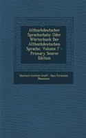 Althochdeutscher Sprachschatz: Oder Worterbuch Der Althochdeutschen Sprache, Volume 7 - Primary Source Edition