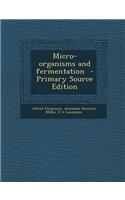 Micro-Organisms and Fermentation - Primary Source Edition