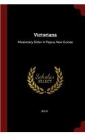 Victoriana: Missionary Sister in Papua, New Guinea