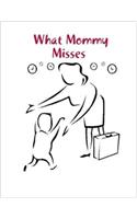 What Mommy Misses