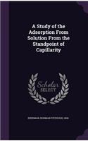 A Study of the Adsorption From Solution From the Standpoint of Capillarity: (English)