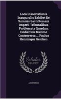 Loco Dissertationis Inauguralis Exhibet de Summis Sacri Romani Imperii Tribunalibus Problemata Quaedam Hodienum Maxime Controversa ... Paulus Henningus Gercken