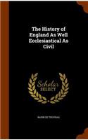 History of England As Well Ecclesiastical As Civil