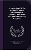 Transactions of the Architectural and Archaeological Society of Durham and Northumberland, Volume 2