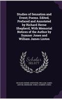 Studies of Sensation and Event; Poems. Edited, Prefaced and Annotated by Richard Herne Shepherd, with Memorial Notices of the Author by Sumner Jones and William James Linton