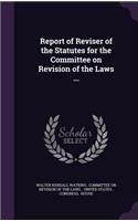 Report of Reviser of the Statutes for the Committee on Revision of the Laws ...