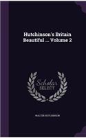 Hutchinson's Britain Beautiful ... Volume 2: (English)