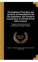 Dealings of God, Man, and the Devil; as Exemplified in the Life, Experience, and Travels of Lorenzo Dow, in a Period of Over Half a Century