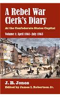A Rebel War Clerk's Diary at the Confederate States Capital; Volume 1
