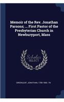 Memoir of the Rev. Jonathan Parsons; ... First Pastor of the Presbyterian Church in Newburyport, Mass