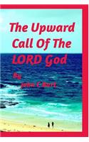 The Upward Call Of The LORD God.