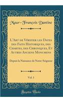L'Art de Vérifier Les Dates Des Faits Historiques, Des Chartes, Des Chroniques, Et Autres Anciens Monumens, Vol. 1