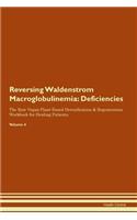 Reversing Waldenstrom Macroglobulinemia: Deficiencies The Raw Vegan Plant-Based Detoxification & Regeneration Workbook for Healing Patients. Volume 4