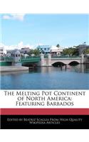 The Melting Pot Continent of North America: Featuring Barbados