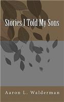 Stories I told My Sons