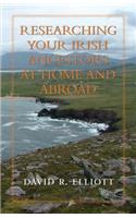 Researching Your Irish Ancestors at Home and Abroad