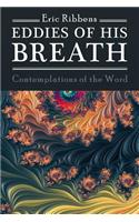 Eddies of His Breath: Contemplations of the Word