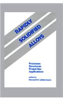 Rapidly Solidified Alloys