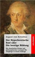 Der Hyperboreische Esel, oder Die heutige Bildung