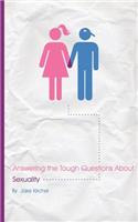 Answering the Tough Questions About Sexuality