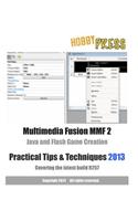 Multimedia Fusion MMF 2 Java and Flash Game Creation Practical Tips & Techniques 2013