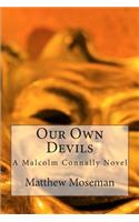 Our Own Devils: A Malcolm Connally Novel(English)