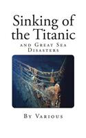 Sinking of the Titanic: and Great Sea Disasters