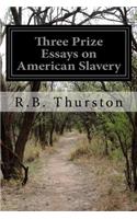 Three Prize Essays on American Slavery