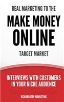 Real Marketing To The Make Money Online Target Market