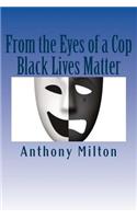 From the Eyes of a Cop: Black Lives Matter