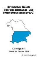 Bayerisches Gesetz über das Erziehungs- und Unterrichtswesen (BayEUG)