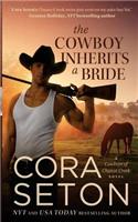 The Cowboy Inherits a Bride: (Cowboys of Chance Creek)
