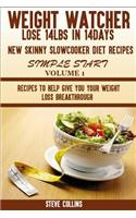 Weight Watcher: Lose 14lbs in 14days New Skinny Slow Cooker Diet Recipes for a Simple Start: Recipes to Help Give You Your Weight Loss