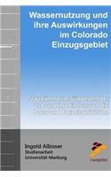 Wassernutzung und ihre Auswirkungen im Colorado - Einzugsgebiet: Staudämme im Südwesten der USA und ihre Einfluss auf die Natur und Freizeitaktivitäten