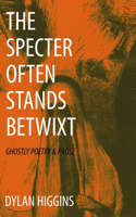 Specter Often Stands Betwixt