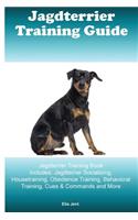 Jagdterrier Training Guide Jagdterrier Training Book Includes: Jagdterrier Socializing, Housetraining, Obedience Training, Behavioral Training, Cues & Commands and More