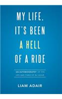 My Life, It's Been a Hell of a Ride