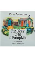 It's Okay to Be a Pumpkin