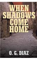 When Shadows Come Home