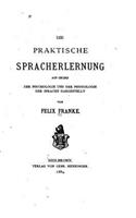 praktische Spracherlernung, auf Grund der Psychologie und der Physiologie der Sprache