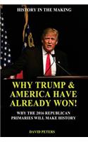 Why Trump & America Have Already Won!: Why the 2016 Republican Primaries will Make History!