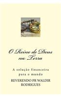 O Reino de Deus Na Terra: A Solucao Financeira Para O Mundo: A Solucao Financeira Para O Mundo