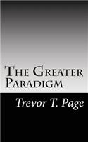 The Greater Paradigm
