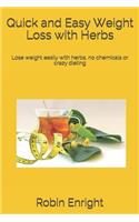 Quick and Easy Weight Loss with Herbs: Lose weight easily with herbs, no chemicals or crazy dieting(English)