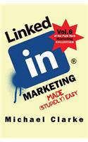 Linkedin Marketing Made (Stupidly) Easy