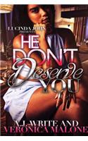 He Don't Deserve You