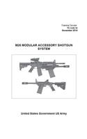 Training Circular TC 3-22.12 M26 Modular Accessory Shotgun System November 2014