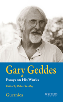 Gary Geddes: Essays on His Works Volume 29