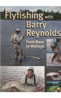 Flyfishing with Barry Reynolds: From Bass to Walleye