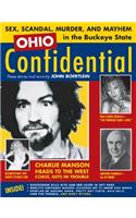 Ohio Confidential: Sex, Scandal, Murder, and Mayhem in the Buckeye State
